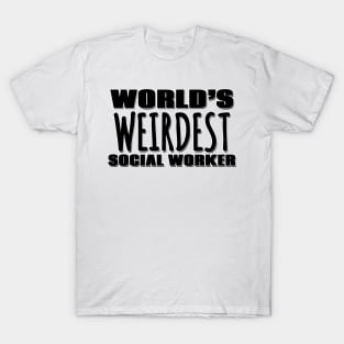 World's Weirdest Social Worker T-Shirt